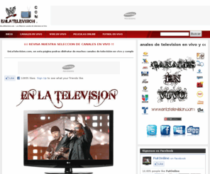 enlatelevision.com: En La Television
EnLaTelevision.com, en esta página podras disfrutar de muchos canales de televisión en vivo y completamente gratis.   El mejor lugar para ver televisión por internet en vivo muchos canales de televisión.  Los mejores eventos, todo el futbol en vivo, toda la tele esta en www.enlatelevision.com