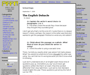 pfft.net: Things that make you go PFFT!
Read stories (fiction, nonfiction, editorials) about what people find annoying, bizarre, stupid, or just plain ridiculous in life. Or register and submit your own.