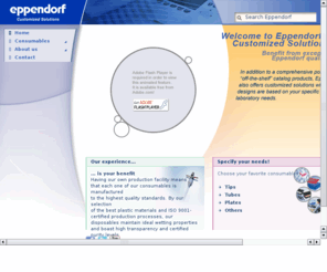 eppendorf-oem.com: Eppendorf Customized Solutions
Eppendorf AG - develops, manufactures and markets instrumentation, consumables, reagents and kits for research and routine applications in Molecular Biolology, Cell Biology, Liquid Handling, Centrifug