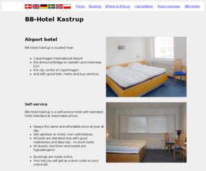 copenhagenhotel.dk: Overnatning til billig pris i Kastrup
Billig ferie på Bornholm. Se hotellerne i Herning, Kastrup, Frederikshavn, Aarhus og Rønne. Check www.bbhotels.dk