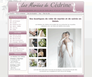 lesmarieesdecedrine.ch: Vente - robe de mariée - robe de soirée - accessoires de mariée
Boutique de référence de la robe de mariée en Valais, choisissez votre robe et ses accessoires parmi nos collections, et venez les essayer dans notre boutique de martigny ou de sion.