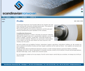 nonwoven.se: Profile
Scandinavian Nonwoven AB is a leading independent distributor and converter of nonwoven materials in Northern Europe. We supply various types of industrial textiles in almost every measure and shape.