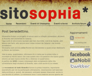 sitosophia.org: Sitosophia
Sitosophia è online dal 2006, nata e mantenuta dalle idee e dall'impegno di alcuni colleghi universitari