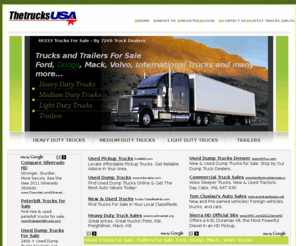 thetrucksusa.com: Used Trucks For Sale and Trailers For Sale in America - Ford, Dodge, Mack, Volvo, International Truck Trader
Used Trucks And Trailers For Sale In America - Ford Trucks, Dodge Trucks, Volvo Trucks, International Trucks, Mack Trucks, Used Dump Trucks, Flatbed Trucks, Kenworth Trucks, Peterbilt Trucks, Used Pickup Trucks & Many type of trucks at TheTrucksUSA.Com