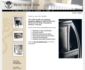 van-de-velde.info: Henry van de Velde - Homepage
Henry van de Velde designs worldwide exclusively by Adelta - high-quality furniture edition approved by the Henry van de Velde foundation, Weimar, Germany.