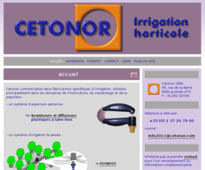 cetonor.com: accueil - irrigation horticole - Cetonor
page d'accueil du site internet de CETONOR fabricant de matériel d'irrigation horticole, maraîchère et de pépinière