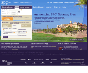 spgloyaltyprogram.com: Starwood Preferred Guest - Hotel Offers and Loyalty Program spg.com
Starwood Preferred Guest - Earn free nights without blackout dates at over 850 hotels, and 9 brands. Enjoy exclusive deals and offers at prestigious hotels and resorts, including Sheraton, Westin, Four Points, W Hotels, St. Regis, Le Meridien, Luxury Collection, aloft and element hotels.