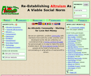 altruists.org: Altruists International - An Altruistic Community
An altruistic group of volunteers working to try and change society's focus away from money towards personal relationships.