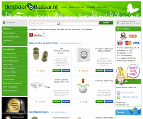 bespaarbazaar.nl: Duurzame Producten | BespaarBazaar.nl
Ruim aanbod duurzame producten voor in en om het huis. Eenvoudig duurzame energie opwekken, efficient verbruiken en verspilling voorkomen