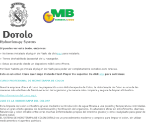 dotolo.com.mx: DOTOLO | HIDROTERAPIA  DE COLON
EL SISTEMA DE HIDROTERAPIA  DE COLON DOTOLO es un procedimiento moderno y completo para limpiar el colon, sin utilizar medicamentos ni agentes químicos.