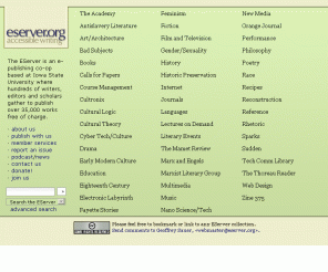 eserver.org: EServer.org: Accessible Writing
The EServer is an arts and humanities e-publisher where hundreds of writers, editors and scholars publish more than 35,000 works free of charge.