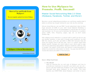 howtousemyspace.com: How to Use MySpace to Make Money, SEO and Social Networking
Promote anything and improve any website by using MySpace a powerful social network website. Unleash the power of viral marketing! 