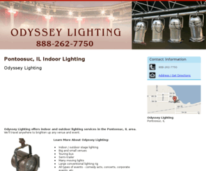 odysseylightingil.com: Indoor Lighting Pontoosuc, IL - Odyssey Lighting 888-262-7750
Odyssey Lighting provides Indoor Lighting, outdoor stage lighting to Pontoosuc, IL. Call 888-262-7750 any time; we’ll lighten up your place anywhere it maybe.