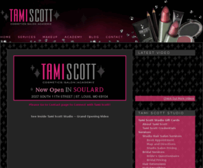 tamiscottmakeup.com: Tami Scott Studio | Tami Scott Cosmetics | Tami Scott Make-up Academy
For 20 years, the Tami Scott Studio has been serving the beauty needs of discerning women, brides and models that want to enhance their natural beauty with a distinctive signature look that only the Tami Scott Studio can deliver. From personal beauty consultations and treatments to a full line of professional cosmetics, the Tami Scott Studio is spreading the art of beauty to women everywhere who wish to look and feel their best.