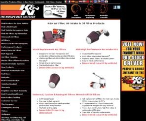 wwwknfilter.com: K&N High Performance Air Filters, Air Intakes, & Oil Filters
K&N Replacement Air Filters, Air Intakes, and Oil Filters for auto, gas and diesel truck, motorcycle, off-road and racing vehicle, marine, snowmobile, ATV, dirt bike, small engine, and industrial use.  K&N now also has washable air filters for class 4, 5, 6, 7, and 8 trucks and motorhomes.