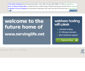 servinglife.net: Future Home of a New Site with WebHero
Providing Web Hosting and Domain Registration with World Class Support