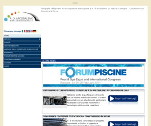 adiarcobaleno.it: » Coperture per Piscine, Coperture Telescopiche Invernali e Estive per Piscine, Coperture Isotermiche per piscine
A. di Arcobaleno: un'esperienza pluriennale di un grande costruttore di coperture per piscine. Studio su misura del Vostro progetto, nel rispetto delle Vostre esigenze e dell'ambiente circostante. Contattaci oggi stesso.