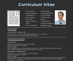 hejduk.waw.pl: Krzysztof Hejduk - Curriculum Vitae
Krzysztof Hejduk - życiorys. Zdobyte wykształcenie, doświadczenie zawodowe, umiejętności i zainteresowania. CV.