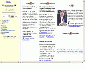 mkb.se: Outplacement - Kompetensutvärdering - Karriärskola - svåra personalsituationer och vinst sökning med IT-stöd.
Bland de fler än 200 företag och organisationer som använder sig av tjänster och verktyg från MKB® märks 
speciellt: S-E-Banken, Electrolux, FinansSkandic, UpplysningsCentralen, Telia, Trygg Hansa samt Ahlsell Finans, Eurocard, 
Philipson, ICA, Nyman & Schultz, IIR, Finax, Vendax, Posten, Volvo,...