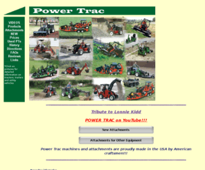 power-trac.com: compact tractors, trailer packages, mowers, utility vehicles, rentals, Power Trac, articulated tractors, articulated backhoes.
Power Trac offers compact articulated utility tractors utility with hydrostatic drive for landscaping and yardscaping.  Gas and diesel models are available.