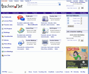 teachers.net: Teachers.Net - TEACHERS - Teacher chat, lesson plans, teaching jobs.  Teachers.Net for the most active teacher chatboards & teacher chatrooms, featuring thousands of teaching jobs, over 150 teacher mailrings and over 150 teacher chatboards, and live teacher chat 24 hours a day.  Teachers.Net lesson bank offers over 3000 free lesson plan and curriculum and teacher project ideas. Our reference desk and library and teacher tools help teachers fully embrace today's opportunities.  Lesson plans and teaching tools, searchable teacher job listings and teaching career resources, reference desk and curriculum tools.  Teachers - make Teachers.Net your homepage today!
