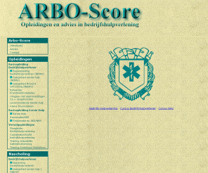 arbo-score.nl: ARBO-SCORE - 
Verzorgt allround opleidingen en trainingen op het gebied van bedrijfshulpverlening. Adviseert en begeleidt u in de opzet van een bedrijfshulpverleningsorganisatie en het maken van een BHV-plan. verkoopt BHV-materialen, zoals de outfit van de BHV-er brandblussers en verbandkoffers eventueel met bijbehorende onderhoudscontract.