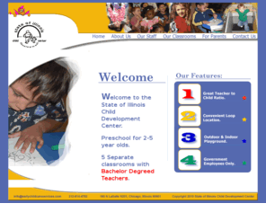 earlychildcareservices.com: Early Child Care Services, Inc.
The State of Illinois Child Development Center is a child care center for government employees.