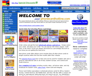 phonecardhotline.com: Wholesale phone cards for stores and distributors - prepaid calling cards
Wholesale Phone Cards at Phone Card Hotline. Famous national brand and regional phone cards for stores and phone card distributors at maximum discounts - international prepaid calling cards