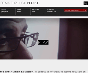 huequation.com: human equation
human equation is actively engaged in the cultivation of creativity and applied ideology for the continued drive and development of the digital experience.