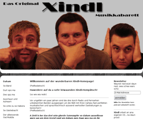 xindl.org: XINDL 3 Gitarren Live Musik! Wienerlied Blues Rock Folk in bester Spielkultur - XINDL 3 Gitarren Live Musik!
XINDL 3 Gitarren Live Band mit unverwechselbarem Sound und dem Hang zum kabarettistischen Blödeln. Zudem gibts Gitarrensolis mit drei starken Stimmen.