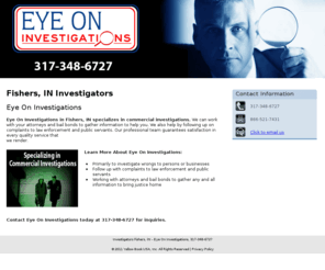 eyeoninvestigations.com: Investigators Fishers, IN - Eye On Investigations, 317-348-6727
Eye On Investigations provides commercial investigations services to Fishers, IN. Call 317-348-6727.