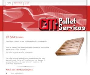 cmpallets.com: .: CM Pallet Services :.
CM Pallets are specialists in supply of new, heat-treated and re-cycled pallets.