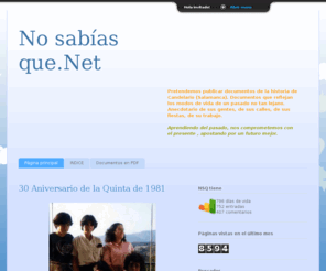 nosabiasque.net: No sabias que
Pretendemos publicar documentos de la historia de Candelario (Salamanca). Documentos que reflejan los modos de vida de un pasado no tan lejano. Anecdotario de sus gentes, de sus calles, de sus fiestas, de su trabajo.