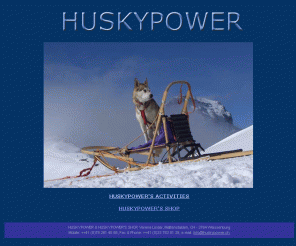 huskypower.ch: Husky, Schlittenhund, sleddog, Willkommen bei HUSKYPOWER & HUSKYPOWER'S SHOP
 Schlittenhundetouren, Events, Gletscherrundfahrten im Sommer, Schlittenhunde-Ausrüstung