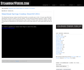 steamboatvideos.com: Steamboat Videos I Steamboat Springs, Co
Make a quick trip to Steamboat Springs anytime you want. Videos from Steamboat Springs, Colorado.