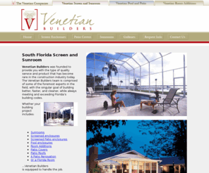 venetianbuildersflorida.net: Screen Enclosures, Sunrooms, Patio Covers.
 South Florida Screen and Sunrooms, Venetian Builders, builders of high quality Sunrooms, Patio Covers, Pool Enclosures, Screened Enclosures, Florida Rooms, Pool Renovations located in Miami Florida