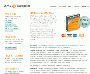 xmlblueprint.com: XMLBlueprint XML Editor
XMLBlueprint is a lightweight XML editor that supports XML documents, DTDs, Relax NG Schemas and XML Schemas. It supports XSLT transformations, Unicode.