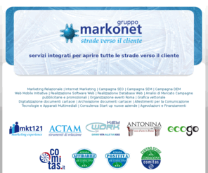 fotonetmarket.com: GRUPPO MARKONET | MKT121 SRL | ACTAM SAS | KEYWORK SAS | ANTONINA DAL 1890 SRL | ECOGO | ETEXA SAS
Gruppo Markonet: servizi integrati per aprire tutte le strade verso il cliente