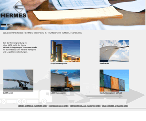 hermeslogistics.com: HERMES Shipping & Transport GmbH: Verschiffungen, transports international
HERMES Shipping und Transport GmbH: Verschiffung und Transporte interrnational. International shipping and transports.