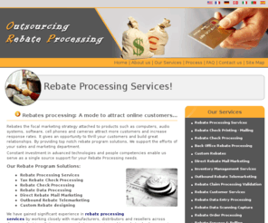 outsourcingrebateprocessing.com: Rebate processing, Tax Rebate Check Processing, Online Rebates
We Provide tax rebate check processing, online rebates processing services and solutions at a competitive rebates processing prices, considering the clients needs.