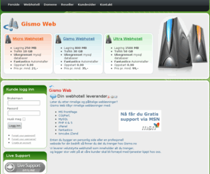 gismo.no: Gismo Web
Leter du etter rimelige og pålitelige webløsninger?
Gismo Web tilbyr rimelige webløsninger med:
MS FrontPage
CGI/Perl,
MySQL
PHP 4 & 5
cPanel
Fantastico
Ioncube /Zend
Enten du bygger en personlig side eller en profesjonell webside for din bedrift s� finner du det du trenger hos Gismo.no
Vi leverer velutstyrte webhotell som inneholder alt du trenger, og legger stor vekt p� at v�re kunder skal bli forn�yd med tjenester kj�pt hos oss.