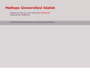 maltepesozluk.com: Maltepe Üniversitesi
Maltepe Üniversitesi Sözlük