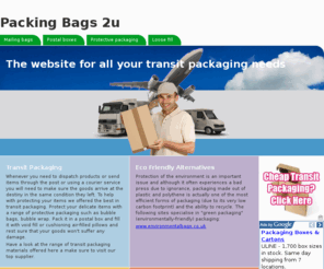 packingbags2u.co.uk: Packing Bags 2u
Specialists in transit packaging, mailing bags, postal boxes and protective packaging. Find top suppliers of transit packaging with great prices and discounts