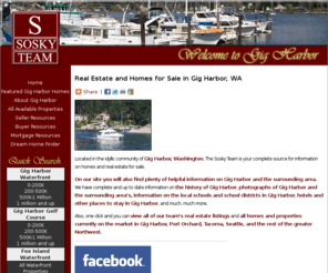 soskyteam.com: Real Estate and Homes for Sale in Gig Harbor, WA | Gig Harbor Real Estate
Website devoted to Gig Harbor, WA and the real estate and homes for sale currently on the market. View the Sosky Teams featured listings or view all properties on the market