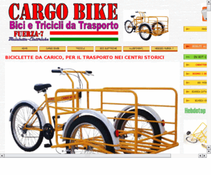 tricicli.net: Tricicli da Carico, Elettrici e a pedali,Cargo Bike, Trasporto Persone o Cose
Negozio Tricicli Cargobike a Crema (CR) Via Brescia 76, 345 5055803. Da noi puoi trovare vari tipi di Tricicli da trasporto che possono caricare fino a 3 q.li. Si possono allestire con Frigor Gelati, Caldarroste,Crepes,Hot dogs, Panini, Bibite, .e in 100 altri modi fantasiosi.