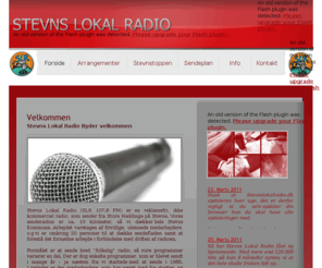 stevnslokalradio.dk: StevnsLokalRadio.dk - 107.8 FM - Din Lokalradio
Stevns Lokal Radio (SLR 107.8 FM) er en reklamefri, ikke kommerciel radio, som sender fra Store Heddinge på Stevns. Vores senderadius er ca. 10 kilometer, så vi dækker hele Stevns Kommune. Arbejdet varetages af frivillige, ulønnede medarbejdere, og vi er omkring 20 personer til at dække sendefladen samt at forestå det fornødne arbejde i forbindelse med driften af radioen. 

Formålet er at sende bred ”folkelig” radio, så vore programmer varierer en del. Der er dog enkelte programmer, som er blevet sendt i mange år – ja næsten fra vi startede med at sende i 1983. Ligeledes er der medarbejdere, som har været med fra starten, og de har hjulpet med til at holde SLR 107.8 FM i æteren.

Selvom SLR 107.8 FM stadig sender ca. 24 timer om ugen, er det ikke anderledes, end at vi kan bruge din hjælp enten som betalende medlem eller som frivillig medarbejder. Går du derfor med en radiomedarbejder i maven, eller ønsker du at støtte radioen, bedes du kontakte os.








