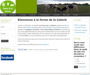 fermedelagalerie.com: Bienvenue à la ferme de la Galerie
Ferme de la Galerie - Distributeur automatique de lait cru bio