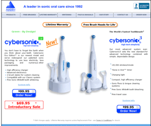 sonictoothbrush.com: Cybersonic - World's Fastest Sonic Toothbrush
Cybersonic Oral Care System, The world's fastest sonic toothbrush for brushing, flossing, fresh breath, and tooth whitening, direct from the manufacturer.