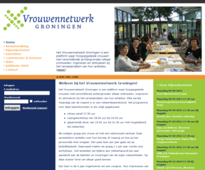 vrouwennetwerk-groningen.nl: Vrouwennetwerk Groningen - ontmoeten, inspireren en stimuleren
Het Vrouwen Netwerk regio Groningen is een platform waar hoogopgeleide vrouwen met verschillende achtergronden elkaar ontmoeten, inspireren en stimuleren bij het verwezenlijken van hun ambities. Professionals, managers, vrouwen met een eigen bedrijf, vrouwen met een commerciële achtergrond en vrouwen uit de non profit-sector. Ieder kan bij het vrouwennetwerk iets halen en brengen.