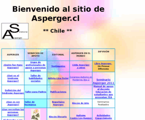 asperger.cl: Sindrome Asperger.cl
asperger, sindrome, cursos, santiago, asperger, de chile, profesionales que ofrecen apoyo, a los aspergers de chile, grupo de taller, habilidades sociales y otros temas, para la comunidad asperger chilena, vasta experiencia